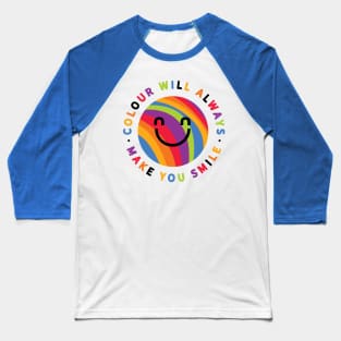 Colour will always make you smile Baseball T-Shirt